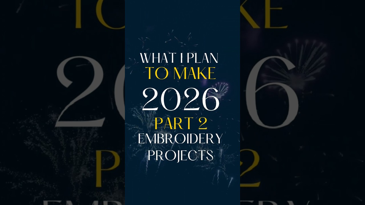 What I Plan to Make in 2026 Part 2 - Embroidery 