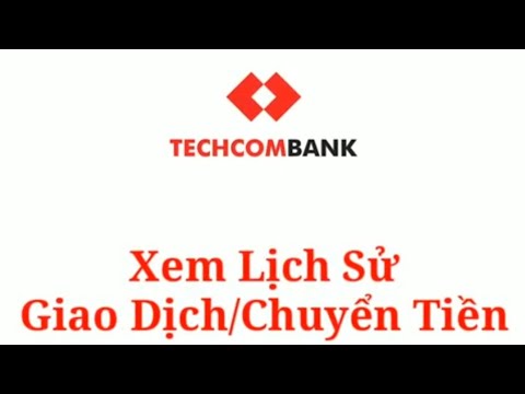 Xem lịch sử chuyển khoản ngân hàng Techcombank | Foci