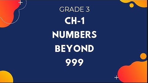 Numbers beyond 999, Ch-1, Grade 3