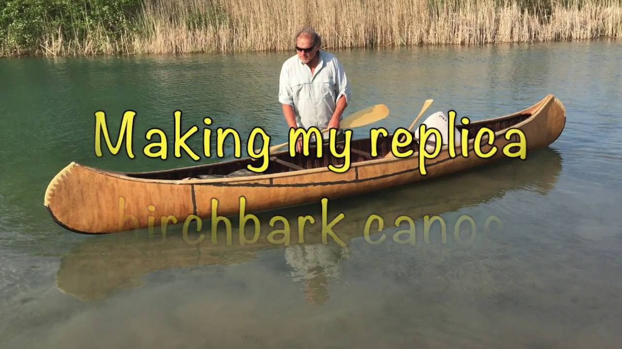 replica birchbark canoe build - youtube