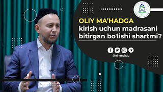 Oliy ma’hadga kirish uchun madrasani bitirgan bo‘lishi shartmi? -Tashkent Islamic Institute