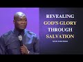 Revealing God's glory through salvation || Apostle Joshua Selman