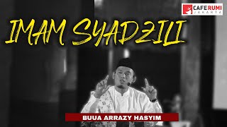 IMAM SYADZILI - BUYA ARRAZY HASYIM, MA
