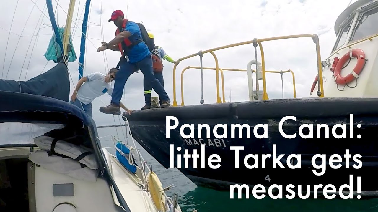Panama Canal: Little Tarka gets measured! – Sailing Tarka Ep. 44