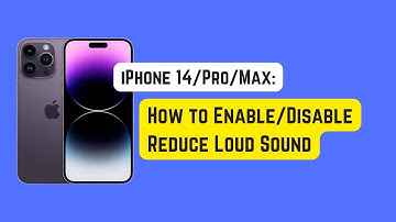 iPhone 14 Pro/Max: How to Enable/Disable Reduce Loud Sound