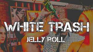 Jelly Roll - White Trash (Song)