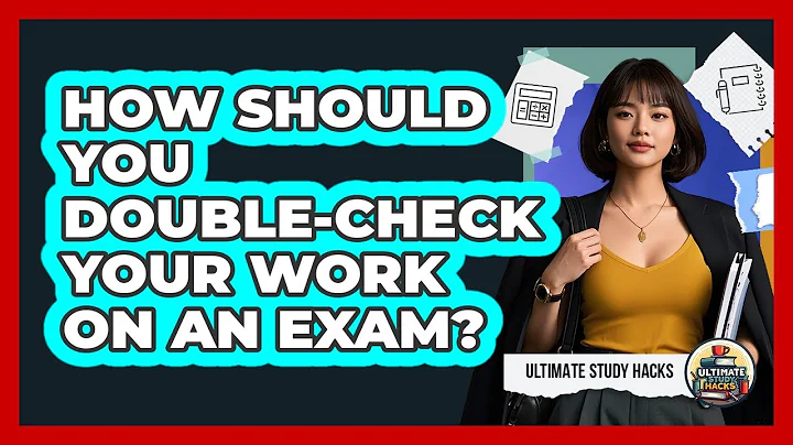 How Should You Double-check Your Work On An Exam? - Ultimate Study Hacks