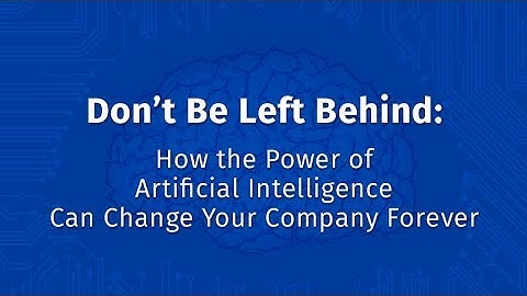 Don’t Be Left Behind: How the Power of AI Can Change Your Company Forever