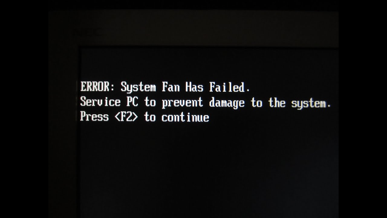 The system has failed. Error System Fan has failed. System Fan Error. System Fan failure.