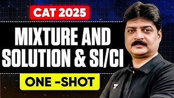 Master Mixture, Solution & Simple and Compound Interest for CAT 2025 💥 Complete One-Shot!