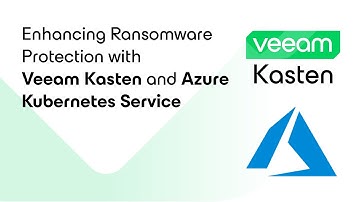 Enhancing Ransomware Protection with Veeam Kasten and Azure Kubernetes Service