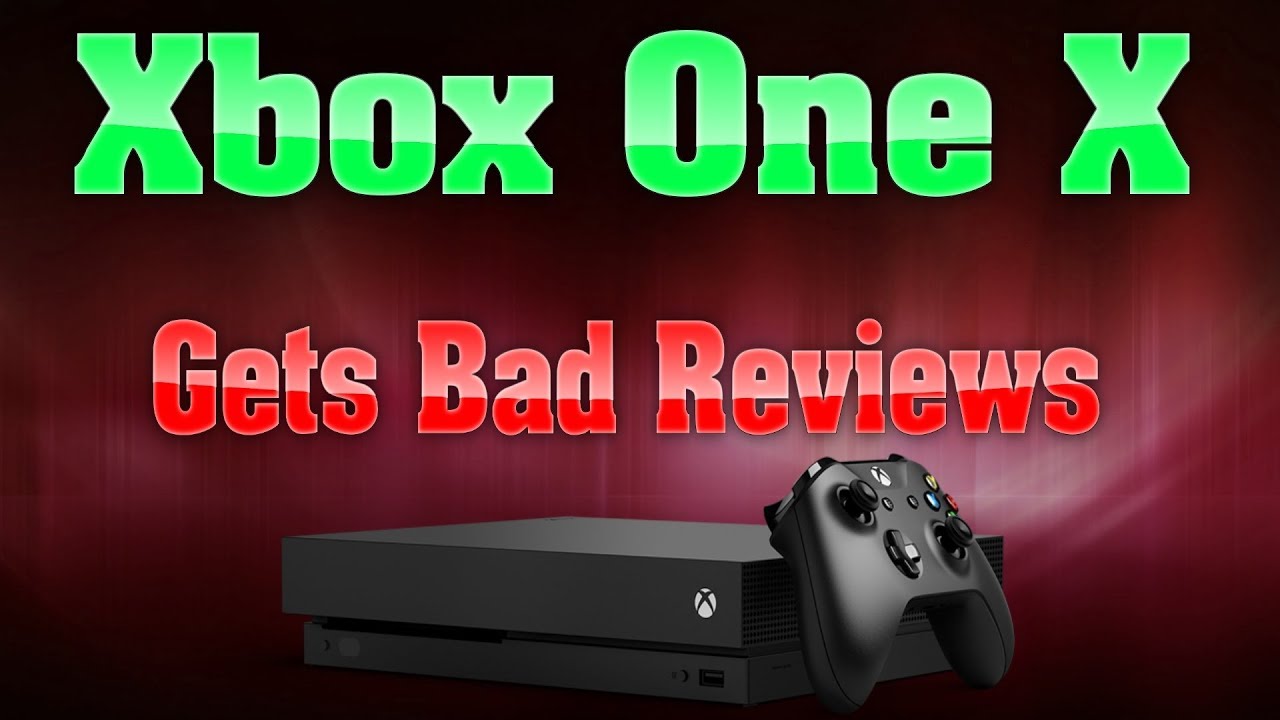 oprindelse Geometri regiment The Xbox One X Gets First Stunningly Bad Review! - YouTube