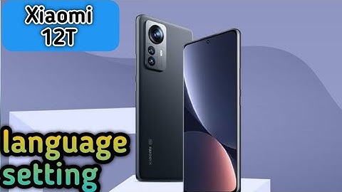Language change in Xiaomi 12T, language setting in Xiaomi 12T,