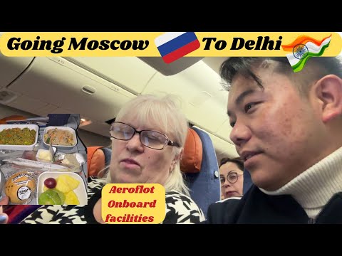 Going Moscow to Delhi by Aeroflot for the first time 2023
