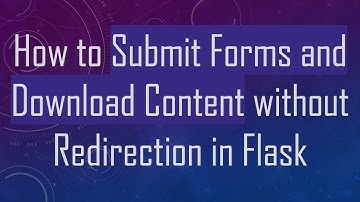 How to Submit Forms and Download Content without Redirection in Flask