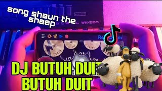 DJ BUTUH DUIT BUTUH DUIT~|| song shaun the sheep story' wa 30 detik