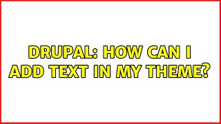 Drupal: How can I add text in my theme?