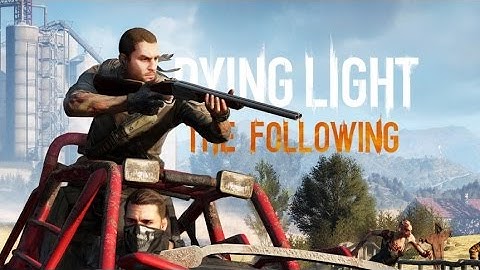 Dying Light The Following 2016 Gameplay Walkthrough DLC - Developer Walkthrough [HD]