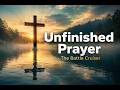 Unfinished Prayer - The Battle Cruiser | Powerful Christian Worship Song 2026