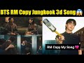 Bts rm copy jungkook song 3d  rm latest song comeback to me mv full copied  bts