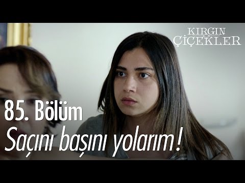 Saçını başını yolarım! - Kırgın Çiçekler 85. Bölüm - atv