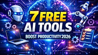7 FREE AI Tools to Skyrocket Your Productivity in 2026