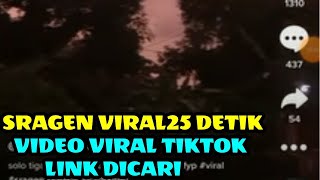 link 25 seconds sragen - Video Sragen 25 Detik Viral Di Tiktok Link Dicari | Full Video