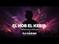 Ragheb Alama El Hob El Kebir Dj Hasan Remix Ragheb Alama El Hob El Kebir Dj Hasan Remix