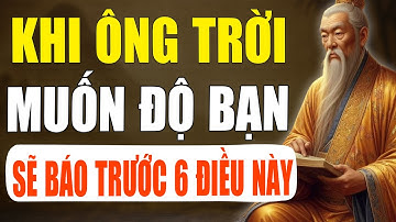 Cổ Nhân Tiết Lộ: Khi Ông Trời Muốn Độ Bạn Sẽ Báo Trước 6 Dấu Hiệu Này | Tinh Hoa Cổ Xưa