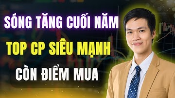 Vào Pha Tăng Mạnh: Top Cổ Phiếu Dẫn Sóng Còn Điểm Mua An Toàn