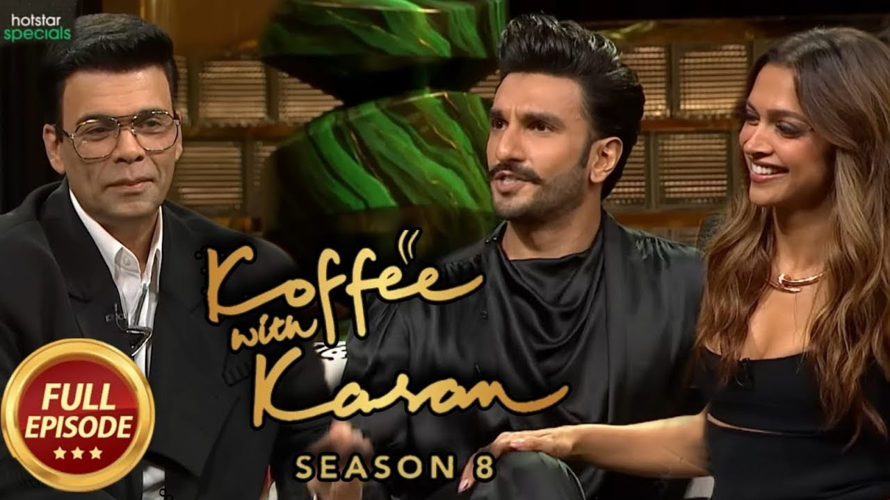 Koffee With Karan S8 Ep 1   Deepika Padukone Ranveer Singh