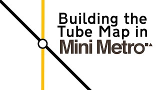 Making the LONDON UNDERGROUND in MINI METRO!