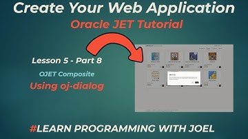 Oracle JET (v11) - Lesson 5 - Part 8 - OJET Composite - Using the oj-dialog component