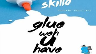 Skillo - Glue Weh U Have - Sensation Riddim - January 2016