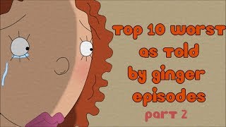 Top 10 Worst As Told by Ginger Episodes Part 2 (5-1)