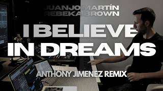 Juanjo Martin x Rebeka Brown - I Believe in Dreams (Anthony Jiménez Remix)