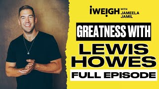 [Full Episode] Greatness with Lewis Howes! | I Weigh | EP 152