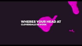 Wheres Your Head At (Cloverdale Rework)