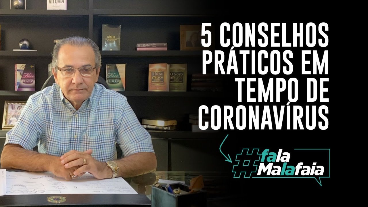 PR. SILAS MALAFAIA – 5 CONSELHOS PRÁTICOS EM TEMPO DE CORONAVÍRUS.