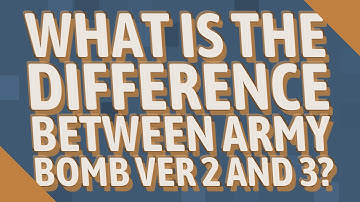 What is the difference between army bomb ver 2 and 3?