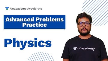 Advanced problems on physics| Pankaj Singh Sir |  Unacademy Accelerate