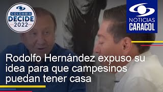 Rodolfo Hernández expuso su idea para que campesinos puedan tener casa con cuotas de $250.000