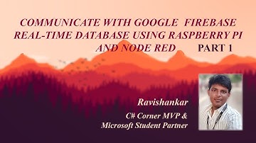 Communicate with google firebase and real-time database using raspberry pi Part 1
