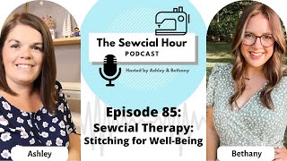 Episode 85: Sewcial Therapy - Stitching for Well-Being
