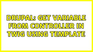 Drupal: Get variable from controller in twig using template