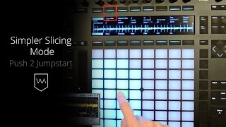 Ableton Push 2 Jumpstart - Simpler Slicing Mode