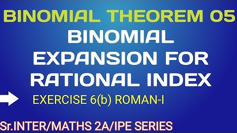 BINOMIAL THEOREM 05/ BINOMIAL EXPANSION WITH RATIONAL INDEX/CLASS-12/MATHS2A