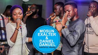 Mosun Exalter ft Elijah Daniel @Greatful Praise