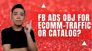 Facebook Ads Objective for Ecommerce - Traffic or Catalog Sales