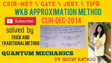 CSIR-DEC-2014 | WKB APPROXIMATION METHOD WITH TRICKS ANS TRADITIONAL METHOD | QUANTUM MECHANICS